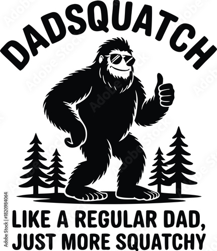 Dadsquatch bigfoot giving thumbs up with trees and funny text t-shirt design
