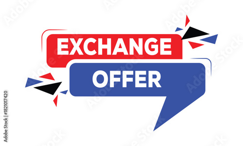 Vibrant red and blue speech bubble banners announcing an exciting exchange offer for promotions and sales exchange offer, promotion, sale, discount, deal, special offer, announcement, banner, sign