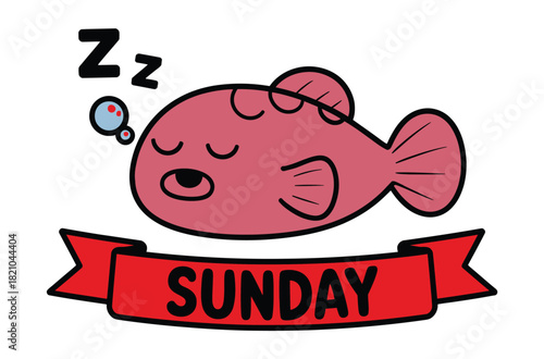 A cartoon pink fish is sleeping soundly with 'Zzz' and bubbles above its head, resting on a red banner that reads 'SUNDAY'.
