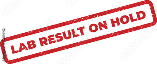Distinctive red grunge stamp displaying the text LAB RESULT ON HOLD signifying a temporary pause or review status for clinical examination findings