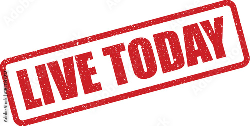 Distressed rectangular red rubber stamp with LIVE TODAY text, emphasizing daily occurrences and current day events