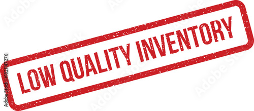 Distressed rectangular rubber stamp displaying the message low quality inventory for stock management warnings in grunge style