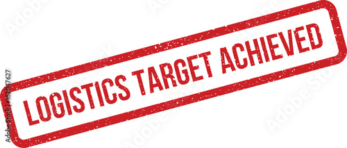 Distressed rectangular rubber stamp featuring the words Logistics Target Achieved for operational success and completed goals in business management contexts