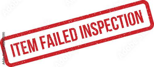 Distressed rectangular rubber stamp illustration featuring the text Item Failed Inspection for quality control reports