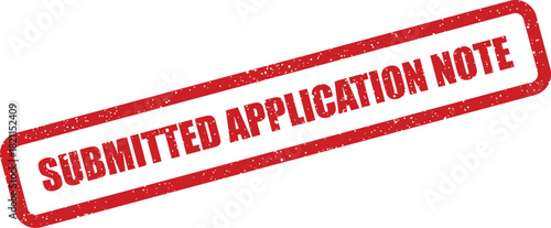 Distressed red grunge rectangle stamp mark displaying text Submitted Application Note for official record keeping