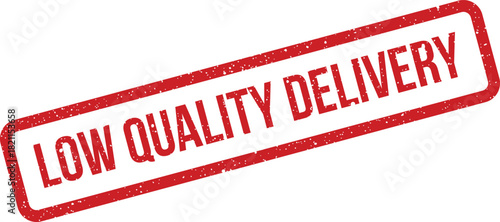 Distressed red rectangular stamp with LOW QUALITY DELIVERY text, useful for logistics reporting