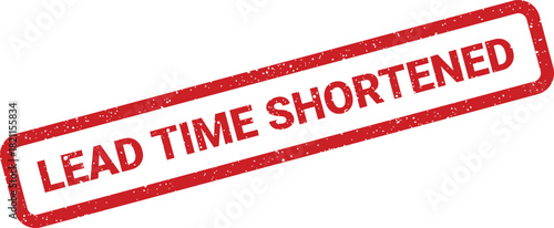 Distressed red rubber stamp displaying the operational message Lead Time Shortened for efficient process updates