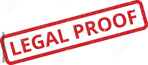 Distressed red rubber stamp impression stating legal proof for official document authentication and verification