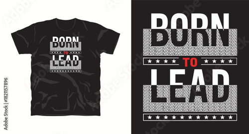Born to lead typography t-shirt design with stars