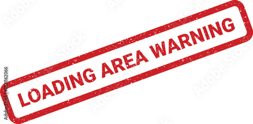 Distressed red stamp featuring LOADING AREA WARNING text, great for industrial safety and operational notices