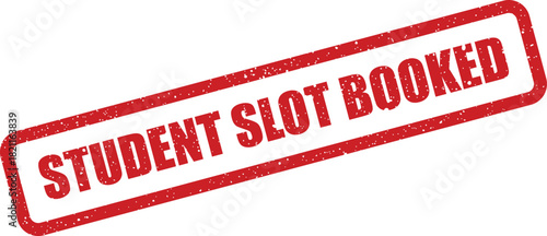 Distressed rubber stamp indicating STUDENT SLOT BOOKED for registration confirmations and educational program enrollment updates