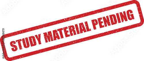 Gritty red rectangular imprint of an official stamp displaying STUDY MATERIAL PENDING, suggesting content is currently awaiting review, approval, or further action