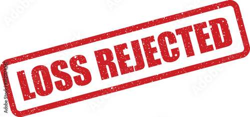 Grunge style red rubber stamp with LOSS REJECTED text, signifying a denied claim or an unfavorable administrative decision outcome