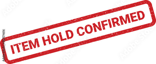 Grunge textured rectangular rubber stamp indicating the crucial message Item Hold Confirmed for various business operations