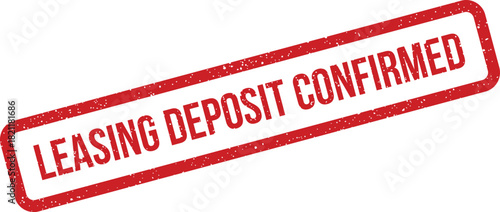 Grungy red rubber stamp vector featuring LEASING DEPOSIT CONFIRMED text, signifying verification of a security payment for property