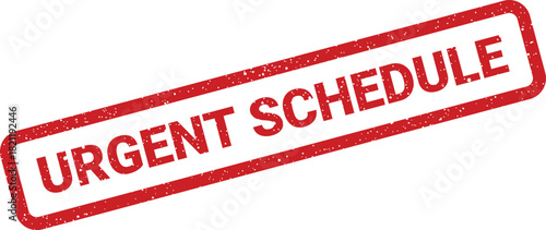 Official urgent schedule notice with textured appearance for rapid task completion
