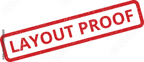 Prominent distressed grunge textured rectangular stamp with bold uppercase words LAYOUT PROOF indicating content final approval