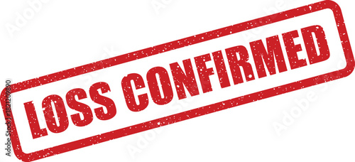 Rectangular rubber stamp impression displaying the words LOSS CONFIRMED with a distressed grunge texture