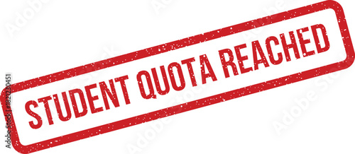Textured rubber stamp graphic featuring the statement STUDENT QUOTA REACHED for enrollment and admissions notices
