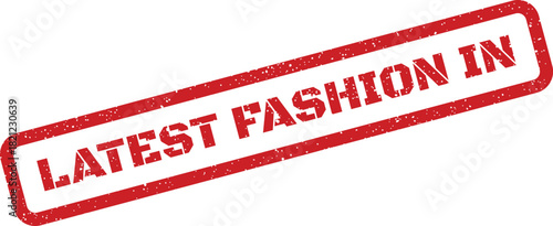 Textured rubber stamp indicating the latest fashion trends and styles with a vintage distressed look