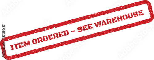 Textured rubber stamp mark with grunge effect indicates an item has been ordered and requires attention from the warehouse department
