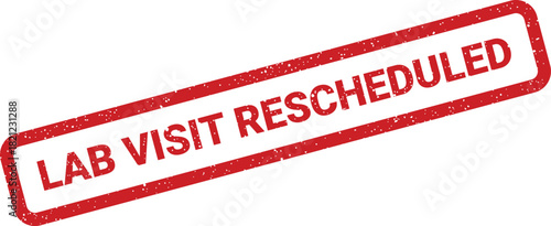 This red rectangular rubber stamp, presenting a prominent distressed texture, effectively communicates that a scheduled medical laboratory visit has been officially rescheduled