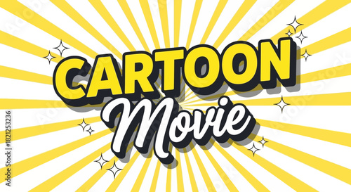 A vibrant and dynamic retro-style graphic featuring the words 'Cartoon Movie' in bold, playful lettering, set against a bright yellow burst background with subtle sparkles