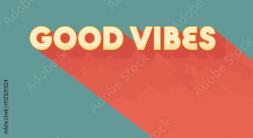 The words GOOD VIBES are displayed in a retro, stylized font with a long shadow effect against a teal and coral background.