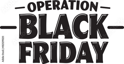 Operation Black Friday promotion event typographic design for advertising campaigns