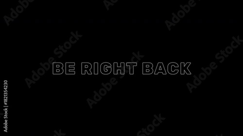 “Be Right Back” text animation on black background with appearing and blinking style, perfect for digital screens, streams, and pause visuals.