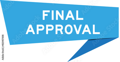 Blue color speech banner with word final approval on white background
