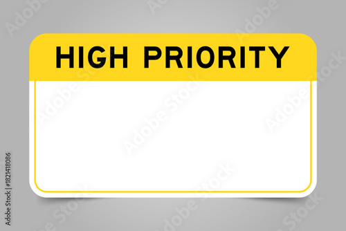 Label banner that have yellow headline with word high priority and white copy space, on gray background