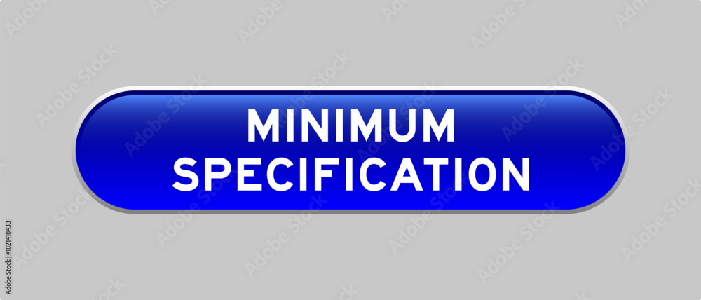 Fototapeta premium Blue color capsule shape button with word minimum specification on gray background