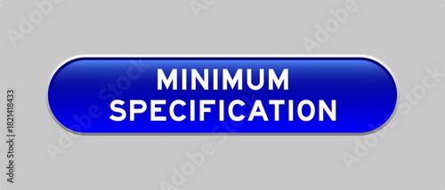 Blue color capsule shape button with word minimum specification on gray background
