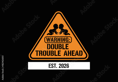 Funny warning sign design with crawling baby twins and "Double Trouble Ahead" and "Est. 2026" text