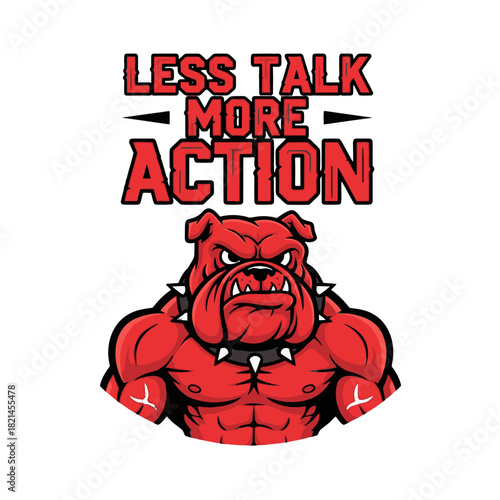 Powerful Bulldog Illustration With Motivational Text Less Talk More Action