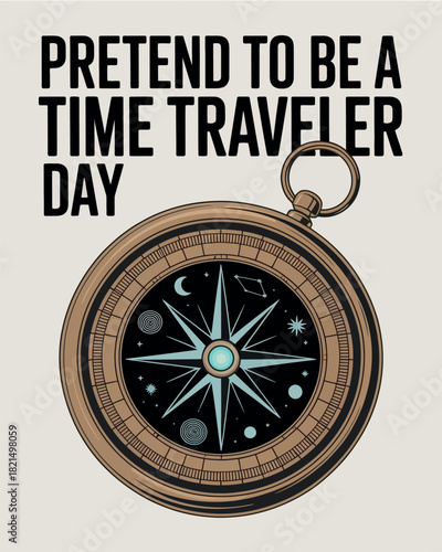 Pretend to Be a Time Traveler Day with Timepiece and Cosmic Design