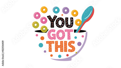Colorful Cereal Bowl with Motivational Text You Got This and Spoon Keywords: cereal, breakfast, food, spoon, bowl, colorful, rings, dots, text, lettering, typography
