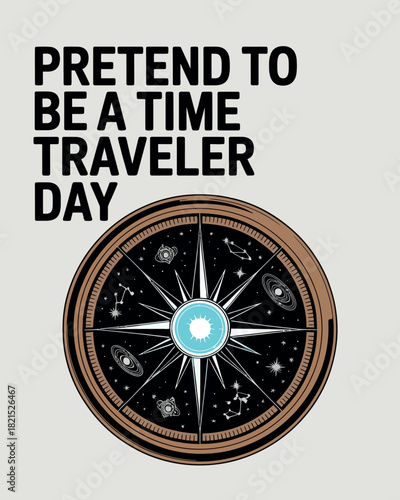 Pretend to Be a Time Traveler Day with Timepiece and Cosmic Design