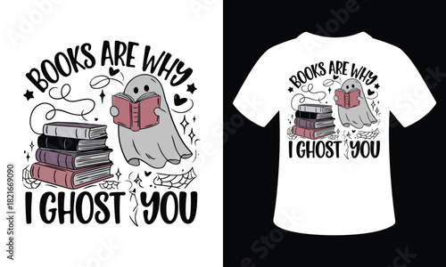 Books Are Why I Ghost You Vector Typography illustration tshirt Design