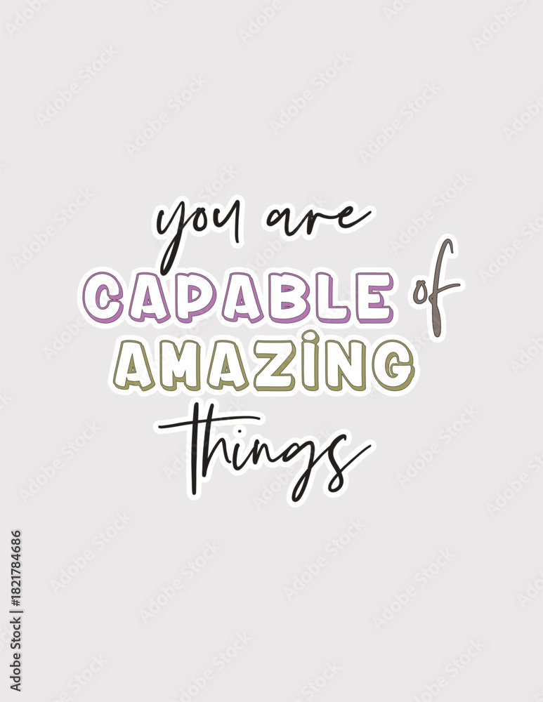 Fototapeta premium Capable of Amazing Things. Empowering vector illustration sticker for self-belief, potential, and encouragement