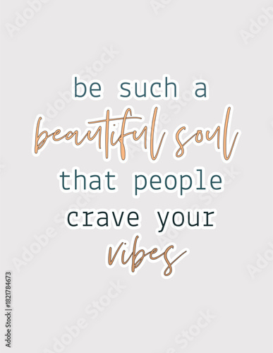 Beautiful Soul Good Vibes. Inspiring vector illustration sticker for positive energy, kindness, and self-improvement