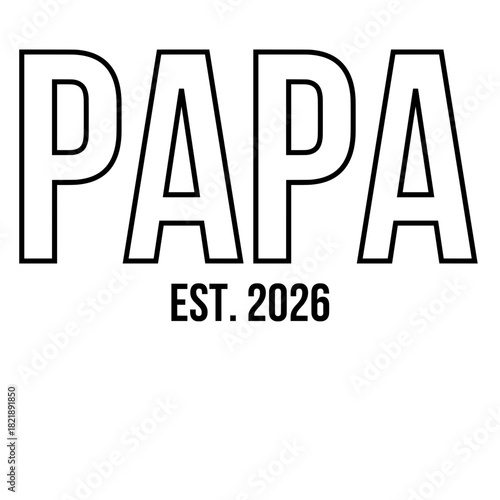 An unique Father's Day concept: PAPA EST. 2026 written in a simple and clean design. A stylish graphic perfect for celebrations.