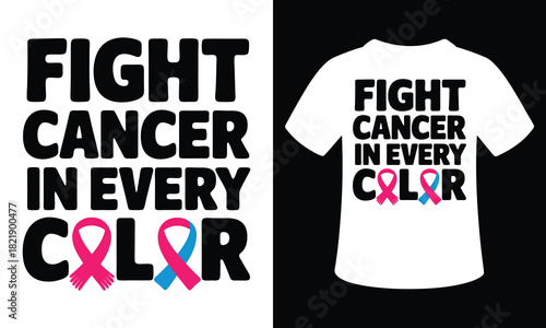 Fight Cancer In Every Color vector tshirt design