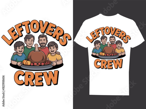 “Leftovers Crew” funny friends design
,thanksgiving t-shirt design