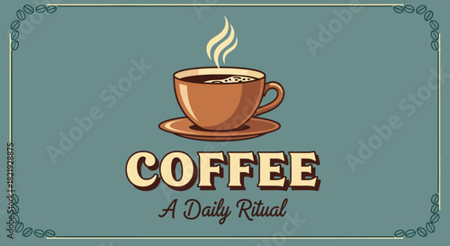 Coffee A Daily Ritual - A Warm Cup of Coffee with Steam in a Decorative Frame