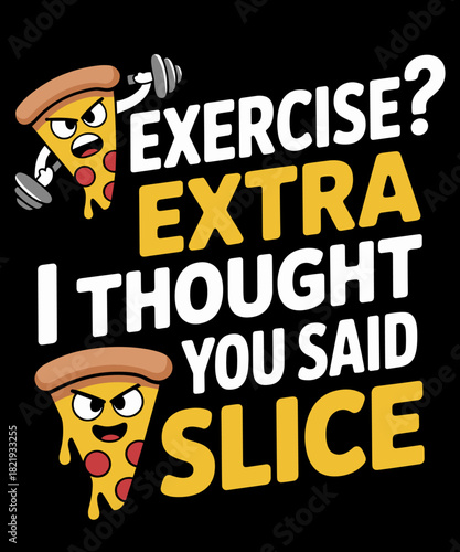 Exercise I Thought Extra Slice Funny Italian Pizza Lover