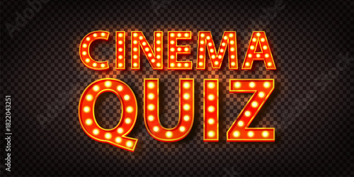Vector neon marquee sign of Cinema Quiz isolated on the transparent background.