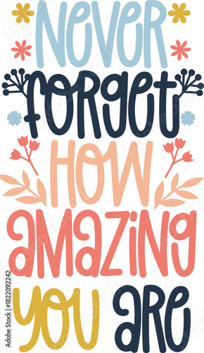 Never Forget How Amazing You Are SVG, Motivational Quote Never Forget How Amazing You Are SVG,