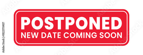 A bright red sign with white text clearly states "POSTPONED" and "NEW DATE COMING SOON".